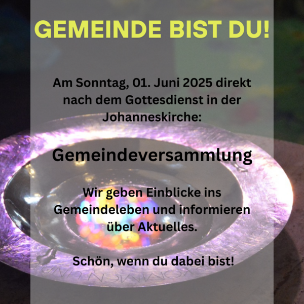 Gemeindeversammlung am 1. Juni in der Johanneskirche, direkt im Anschluss an den Gottesdienst.
